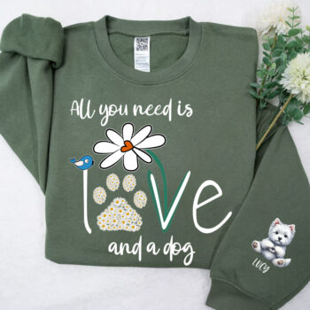 All You Need Is Love And A Dog Floral Paw Print Sweatshirt