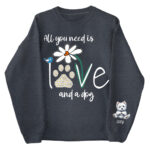All You Need Is Love And A Dog Floral Paw Print Sweatshirt