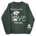All You Need Is Love And A Dog Floral Paw Print Sweatshirt