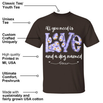 All You Need Is Love And A Dog Named Personalized Shirt