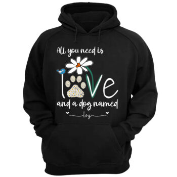 All You Need Is Love and Dogs Named Custom Sweatshirt Shirt