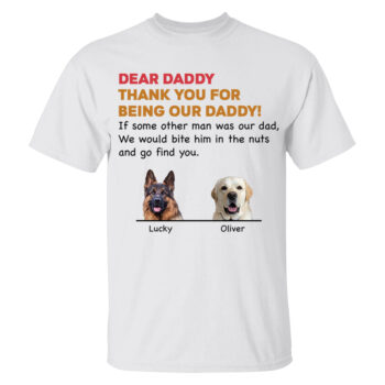 Dear Daddy Thank You For Being Our Daddy Funny Dog T Shirt