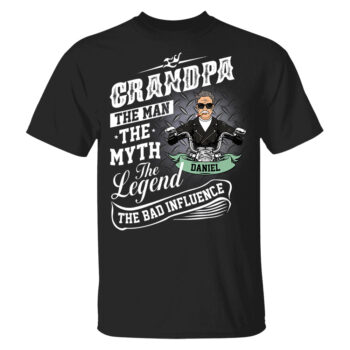 Grandpa The Man The Myth The Legend The Bad Influence Shirt