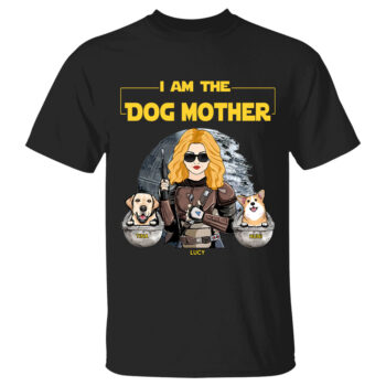 I Am The Dog Mother Star Wars Inspired Funny Dog Lover Shirt