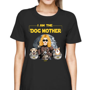 I Am The Dog Mother Star Wars Inspired Funny Dog Lover Shirt