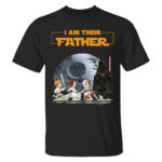 I Am Their Father Star Wars Inspired Family Character T Shirt