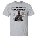 I Am Your Dogfather Personalized Dog Owner T Shirt Gift Idea