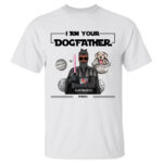 I Am Your Dogfather Personalized Dog Owner T Shirt Gift Idea