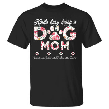 Kinda Busy Being A Dog Mom Floral Design Cute Pet Lover Shirt