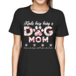 Kinda Busy Being A Dog Mom Floral Design Cute Pet Lover Shirt