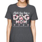 Kinda Busy Being A Dog Mom Floral Design Cute Pet Lover Shirt