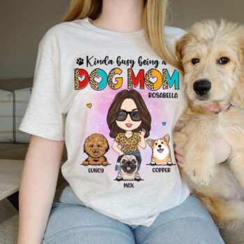 Kinda Busy Being a Dog Mom Personalized Dog Lover T Shirt