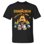 The Dogmomlorian This Is The Way Personalized Dog Lover Shirt