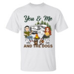 You and Me Camping T Shirt With Dogs Personalized RV Lover Gift